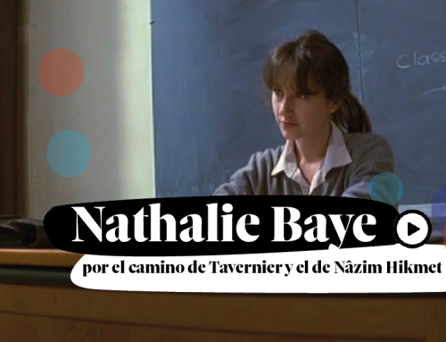 Nathalie Baye (1948-2026), toma 2 (por el camino de Tavernier y el de Nâzim Hikmet)