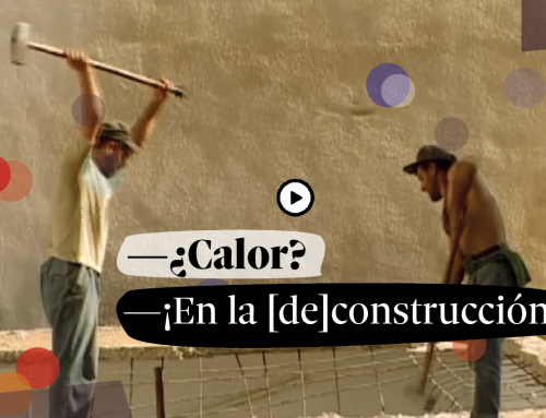 ¿Calor? ¡En la [de]construcción!